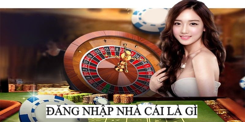 Giới thiệu về đăng nhập nhà cái