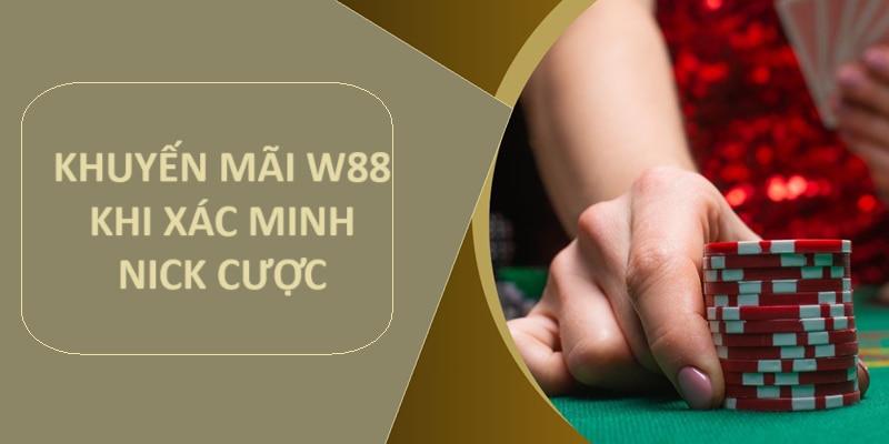 Khuyến mãi W88 khi xác thực tài khoản