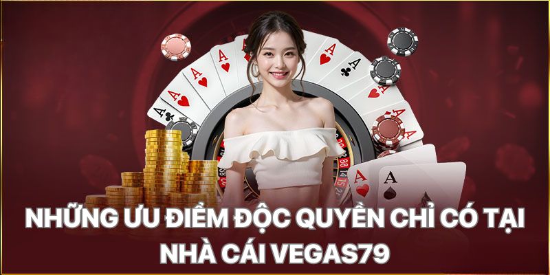 Ưu điểm nổi trội nhà cái Vegas79