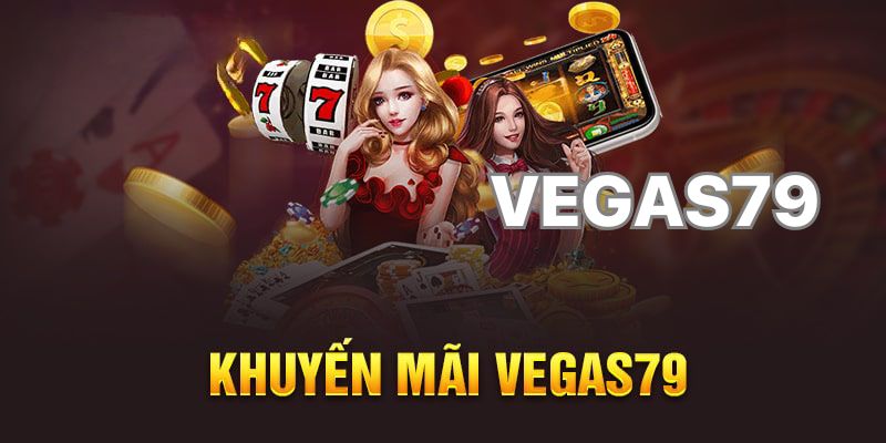 Kho khuyến mãi Vegas79