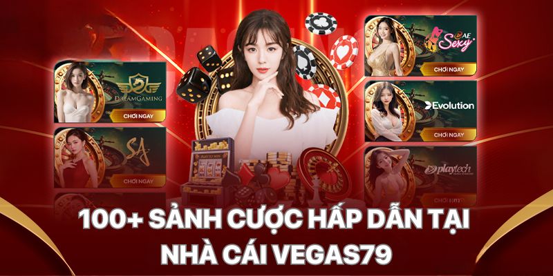 Nhiều loạt sảnh cược hấp dẫn tại Vegas79